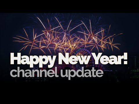 Happy New Year! Plans For This Channel in 2021