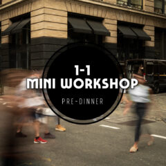 1-1 Mini Workshop in London (Pre-Dinner)